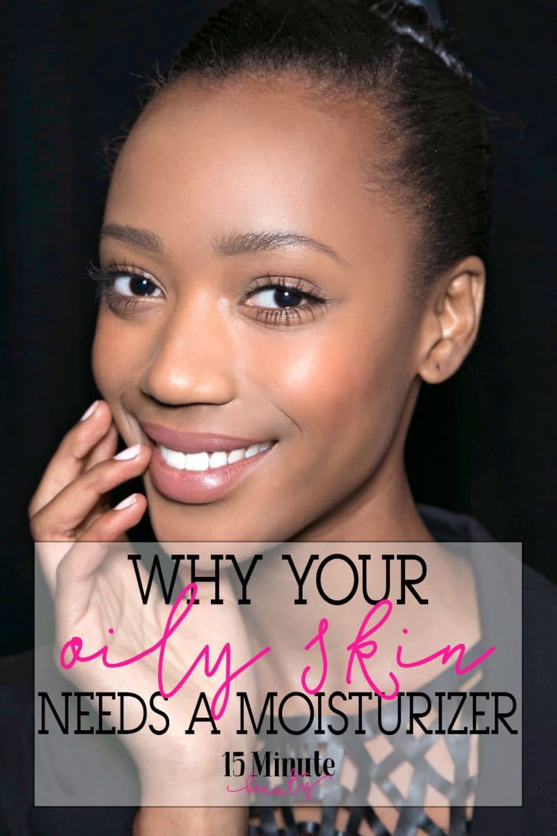 Why you should use moisturizer on your oily skin