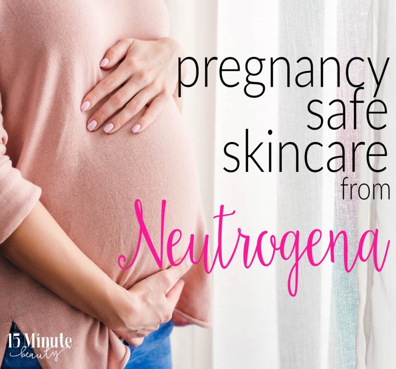 Pregnancy Safe Skincare from Neutrogena