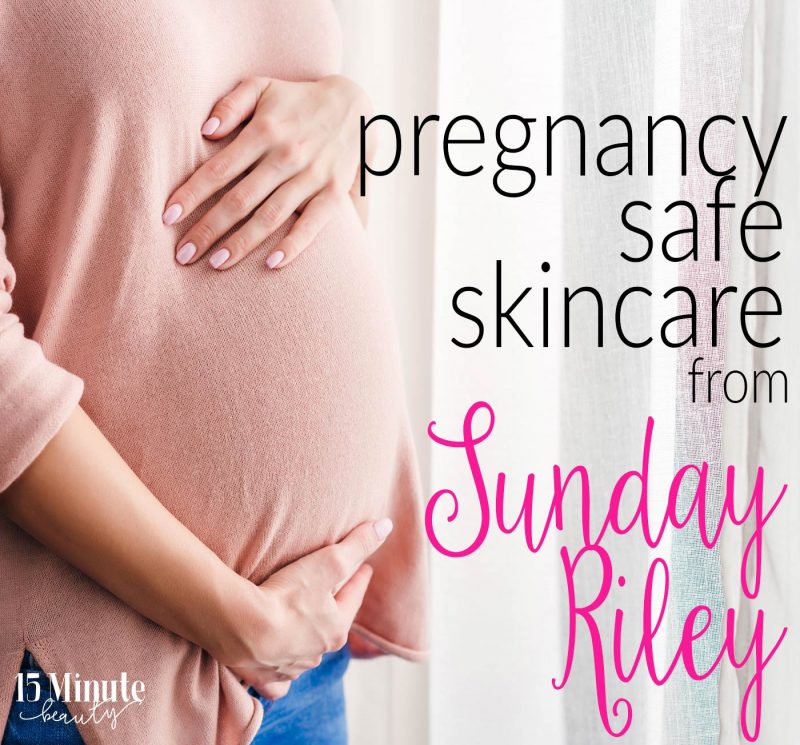 Pregnancy Safe Skincare from Sunday Riley