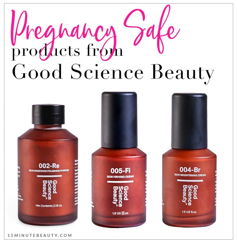 Pregnancy Safe Products from Good Science Beauty