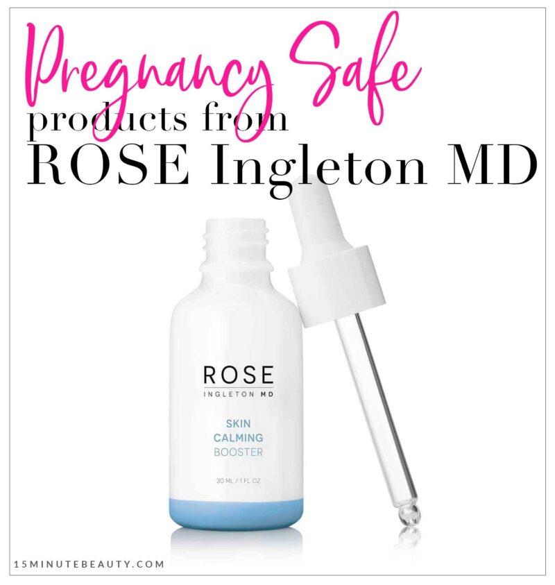 Pregnancy Safe Products from ROSE Ingleton MD