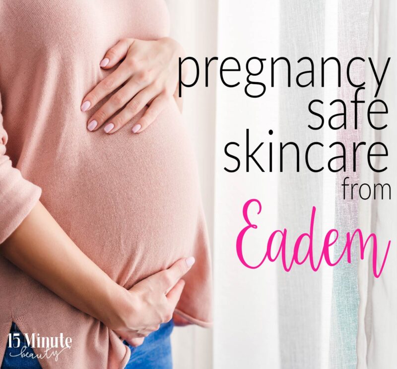 Pregnancy Safe Products from Eadem