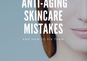 anti-aging skin care problems and how to fix them